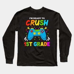 I'm Ready to Crush Kindergarten 1st Grade Game Over Long Sleeve T-Shirt